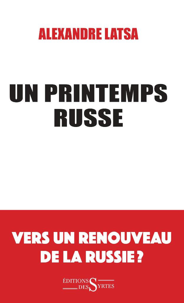 "Un printemps russe" - Alexandre Latsa